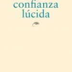 Para lidiar con nuestra vulnerabilidad. Comentario de libro «Confianza Lucida» de José Andrés Murillo